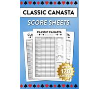 Classic Canasta Score Sheets: Over 120 Sheets For Canasta With Melds And Score Guide