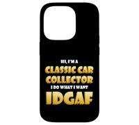 Classic Car Collector IDGAF Costume For Rare Car Collections Case for iPhone 14 Pro