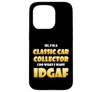 Classic Car Collector IDGAF Costume For Rare Car Collections Case for iPhone 15 Pro