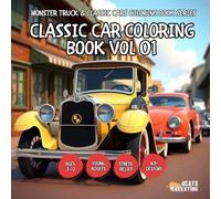 Classic Car Coloring Book Vol 01 - for Kids, Teens, Adults and Seniors with Easy and Simple Designs for Stress Free Relaxation (Monster Truck And Classic Cars Coloring Book Series)