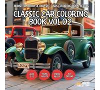 Classic Car Coloring Book Vol 02 - for Kids, Teens, Adults and Seniors with Easy and Simple Designs for Stress Free Relaxation (Monster Truck And Classic Cars Coloring Book Series)