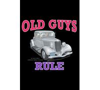 Classic Car Journal: Old Guys Rule Notebook 100 6 x 9 Blank College Ruled Pages