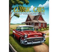 Classic Cars Adult Coloring Book: A Collection of 25 Iconic Classic Cars for Stress Relief and Relaxation for Kids, Adults, Boys, and Car Lovers (Top Cars Coloring Book)