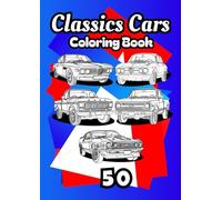 Classic Cars Coloring Book : 50 Vintage Car Illustrations + Bonus Board Game | A Fun Coloring Book for Kids, Teens & Adults Who Love Cars , June 4 , ... Legends . (Classic Cars Coloring Books)