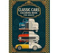 Classic Cars Coloring Book for Adults: 50 Vintage Automobiles, American Muscle Cars, Retro Sports Cars, and Exotic Classics | Relaxation and Stress ... for Men, Women, and Car Lovers of All Ages