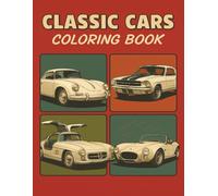 Classic Cars Coloring Book: Relax and Unwind with Legendary Classic Cars - A Timeless Coloring Adventure Through Iconic Rides, Vintage Wheels, Muscle ... Book Collection for Kids and Adults.)