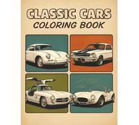 Classic Cars Coloring Book: Relax and Unwind with Legendary Classic Cars - A Timeless Coloring Adventure Through Iconic Rides, Vintage Wheels, Muscle ... Book Collection for Kids and Adults.)
