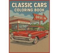 Classic Cars Coloring Book: Take A Nostalgic Road Trip with This Coloring book of Cars from the 50s, 60s, and 70s