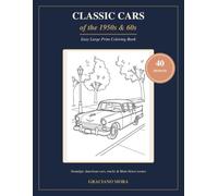 Classic Cars of the 1950s & 60s - By Graciano Mora and Concha Solutions: Easy Large Print Coloring Book for Seniors and Adults: 40 Nostalgic American ... and Main Street Scenes to Color and Remember