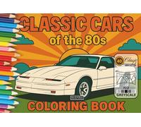 Classic cars of the 80s: Coloring book for adults (Classic cars from all eras)