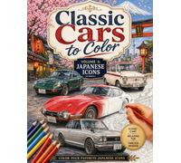 Classic Cars to Color: Volume 3: Japanese Classics