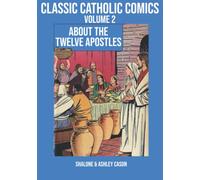 Classic Catholic Comics Volume 2: About the Twelve Apostles