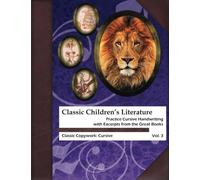 Classic Children's Literature Copywork: Practice Cursive Handwriting with Excerpts from the Great Books: Volume 3 (Classic Copywork: Cursive)
