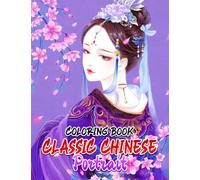 Classic Chinese Portrait Coloring Book: Wonderful Coloring Pages Featuring Cute Girls Illustrations For Relaxation And Stress Relief | Gift Idea for Art Lovers