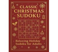 Classic Christmas Sudoku: Relaxing Holiday Sudoku for Adults. Holiday Sudoku for Adults: Brain-Boosting Puzzles for Stress Relief. Makes a Great Gift