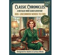 Classic Chronicles A Nostalgic Word Search Adventure Large Print: Large print 80 puzzles for adults & seniors: 800+ Uncommon Words to find. (Classic Chronicles Collection)