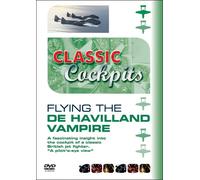 Classic Cockpits: Flying The De Havilland Vampire [DVD]