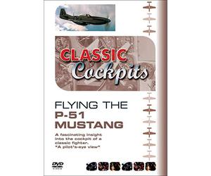 Classic Cockpits: Flying The P-51 Mustang [DVD]