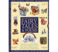 Classic Collection of Fairy Tales & Poems: Best-loved Poetry and Prose from the Great Writers, Including Hans Christian Andersen, John Keats, Lewis Carroll, the Brothers Grimm and Walt Whitman
