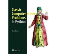 Classic Computer Science Problems in Python: Easy to Advanced Programming Challe