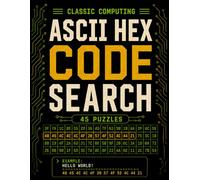 Classic Computing ASCII Hex Code Search: 45 Encoded Word Search Puzzles with ASCII Hex, Classic Computing, Programming, DOS, Early Internet and Retro Tech Themes | 92 Pages | Solutions Included