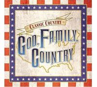 Classic Country: God Country & Family by Classic Country: God Family & Country (2004-07-27)