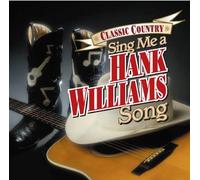 Classic Country: Sing Me a Hank Williams Song by Classic Country [Music CD]