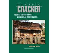 Classic Cracker: Florida's Wood-Frame Vernacular Architecture