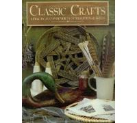 Classic Crafts: A Practical Compendium of Traditional Skills