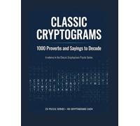 Classic Cryptograms 1000 Proverbs and Sayings to Decode: 25 Puzzle Series • 40 Cryptograms Each • A Timeless Word Puzzle Challenge