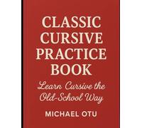 CLASSIC CURSIVE PRACTICE BOOK: Learn Cursive The Old-School Way