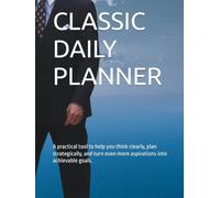 CLASSIC DAILY PLANNER: An effective guide to help you take control of every aspect of your life, one day at a time. Perfect Father's Day Gift.