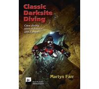 Classic Darksite Diving: Cave Diving Sites of Britain and Europe