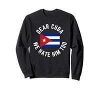 Classic Dear Cuba We Hate Him Too Sweatshirt