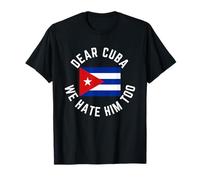 Classic Dear Cuba We Hate Him Too T-Shirt