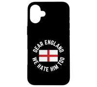 Classic Dear England We Hate Him Too Case for iPhone 16 Plus