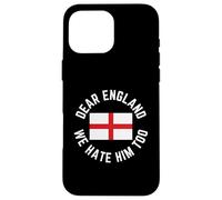 Classic Dear England We Hate Him Too Case for iPhone 16 Pro Max