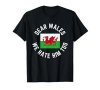 Classic Dear Wales We Hate Him Too T-Shirt