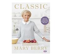 Classic: Delicious, no-fuss recipes from Mary's new BBC series (Media tie-in)