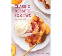 Classic Dessert for Two: Small-Batch Treats, New and Selected Recipes