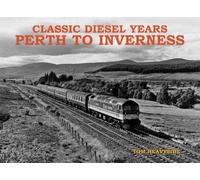 Classic Diesel Years: Perth to Inverness