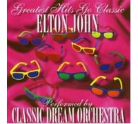 CLASSIC DREAM ORCHESTRA - ELTON JOHN-GREATEST HITS GO CLASSIC CD 12 TRACKS NEW