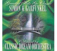 Classic Dream Orchestra - Greatest Hits Go Classic: Simon And Garfunkel [Aust. Import]