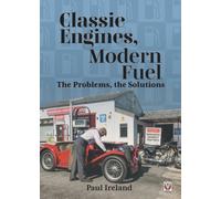 Classic Engines, Modern Fuel : The Problems, the Solutions