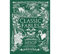 Classic Fables: Tales of wisdom and wit with gorgeous vintage colour artwork - an essential gift for all ages (Bloomsbury Illustrated Children's Classics)