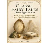 Classic Fairy Tales about Appearances (Annotated): The Princess and the Pea, The Frog-Prince, The Emperor's New Clothes (Read. Notice. Wonder.)