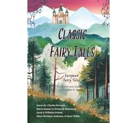 Classic Fairy Tales Illustrated and Annotated: European Fairy Tales