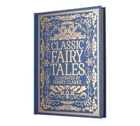 Classic Fairy Tales: Illustrated by Harry Clarke (Arcturus Luxury Library)