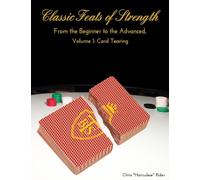 Classic Feats of Strength From the Beginner to the Advanced, Volume 1: Card Tearing