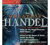 Classic Fm Greatest Handel: Music for the Royal Fireworks, Water Music